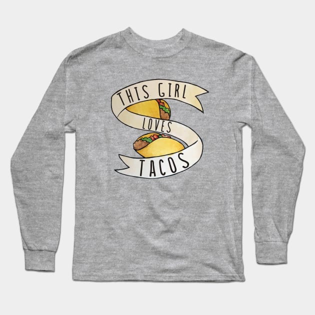 This Girl Loves Tacos Long Sleeve T-Shirt by bubbsnugg